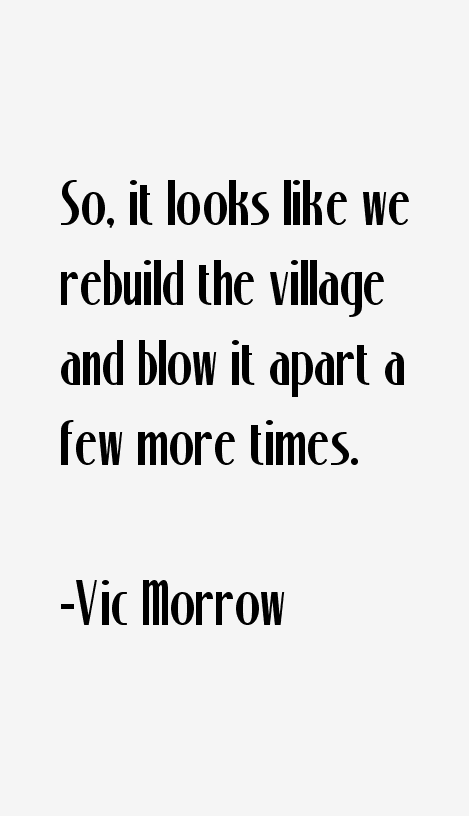 Vic Morrow Quotes