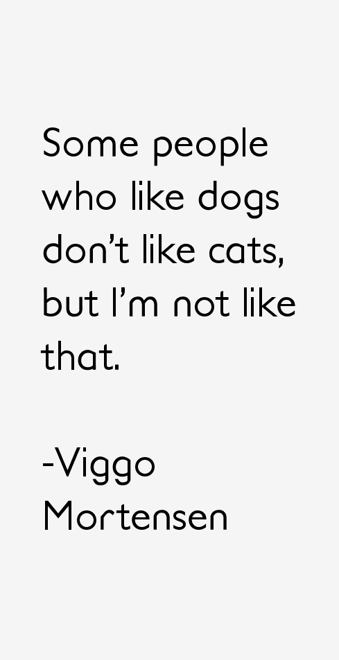 Viggo Mortensen Quotes
