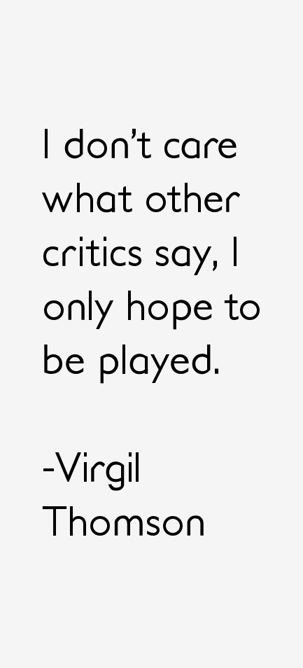Virgil Thomson Quotes