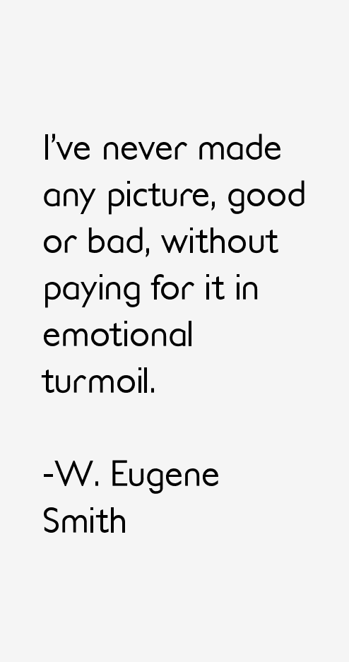 W. Eugene Smith Quotes