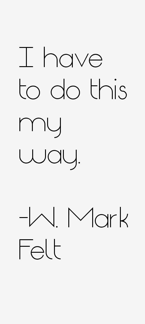 W. Mark Felt Quotes