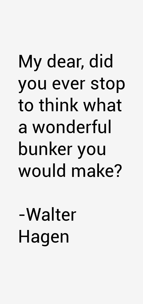 Walter Hagen Quotes