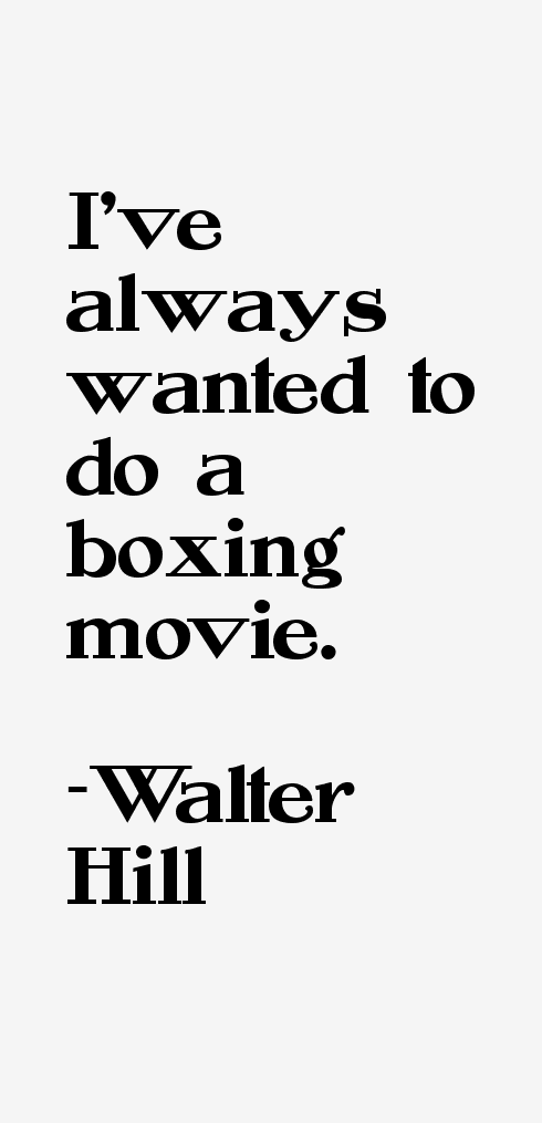 Walter Hill Quotes