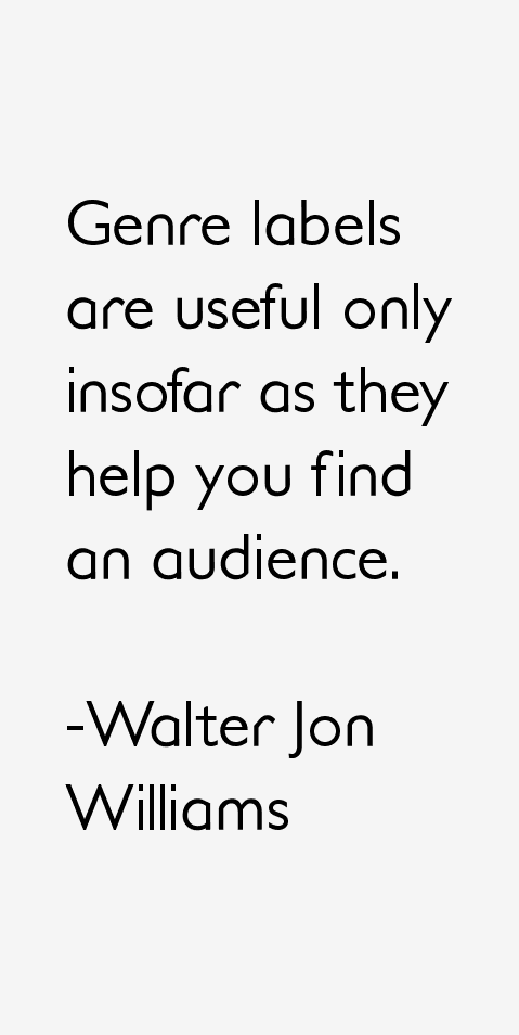 Walter Jon Williams Quotes