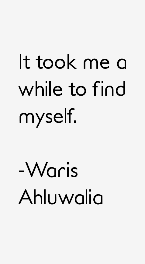 Waris Ahluwalia Quotes