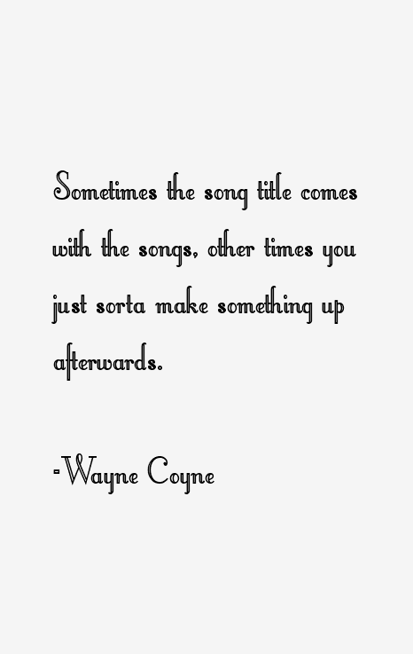 Wayne Coyne Quotes