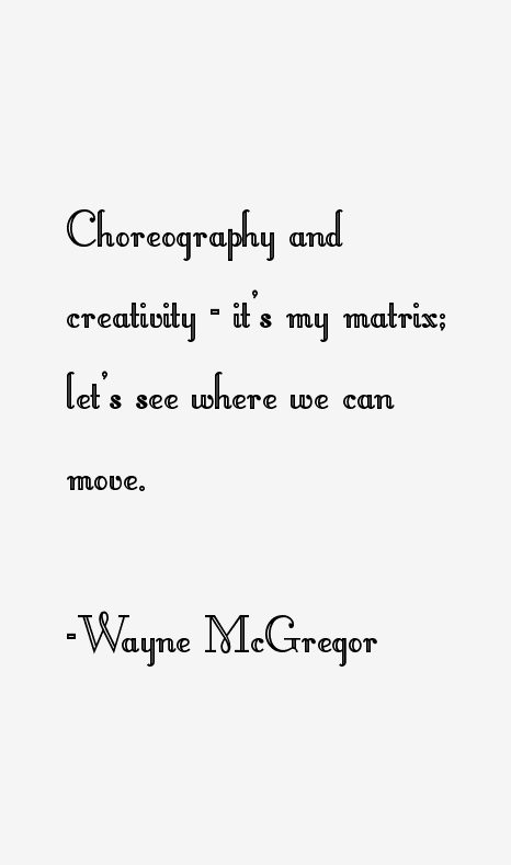 Wayne McGregor Quotes