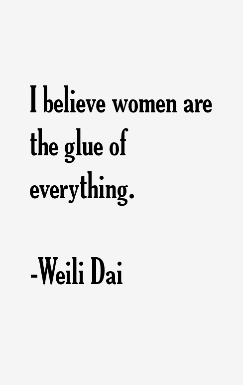 Weili Dai Quotes