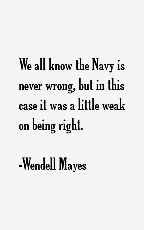 Wendell Mayes Quotes