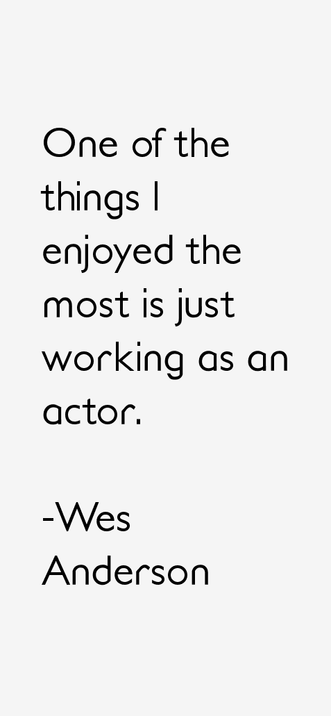 Wes Anderson Quotes