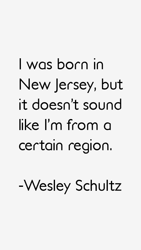 Wesley Schultz Quotes
