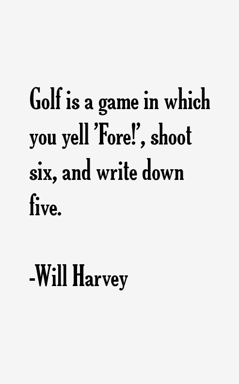 Will Harvey Quotes
