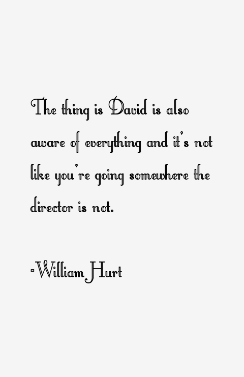 William Hurt Quotes