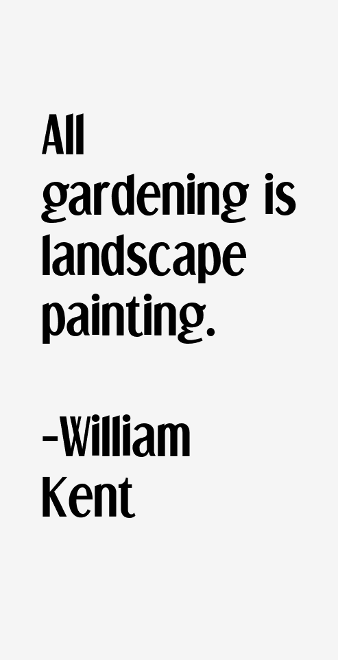 William Kent Quotes