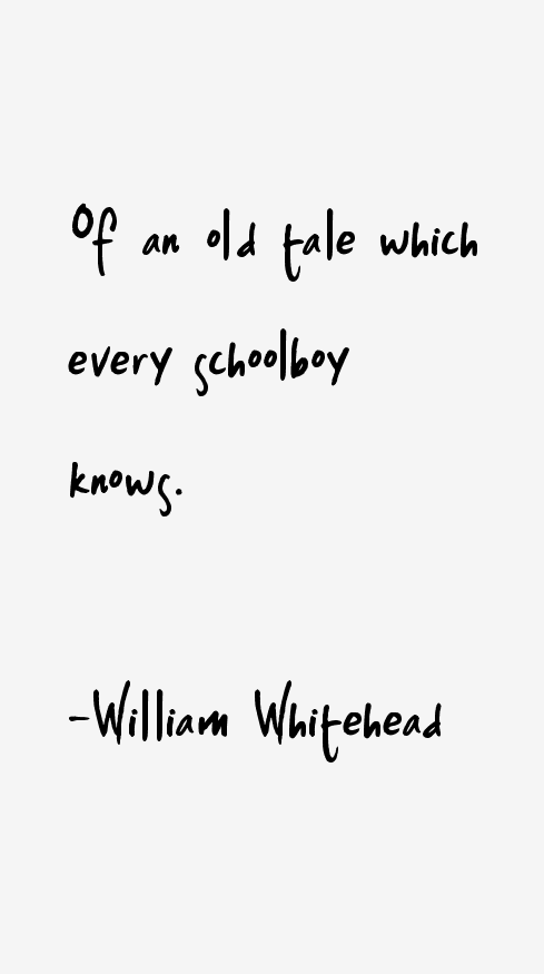 William Whitehead Quotes