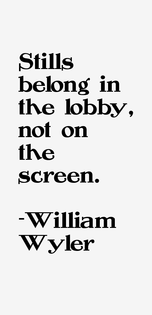 William Wyler Quotes