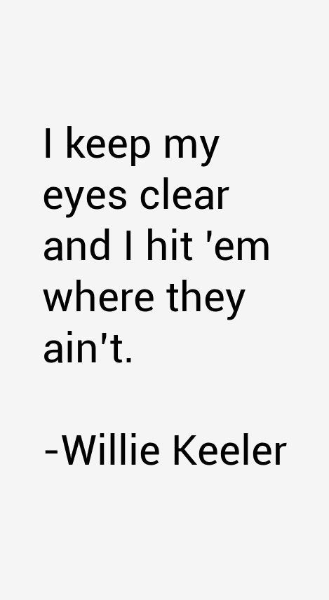 Willie Keeler Quotes