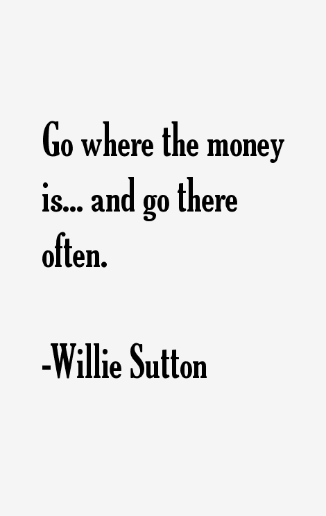 Willie Sutton Quotes