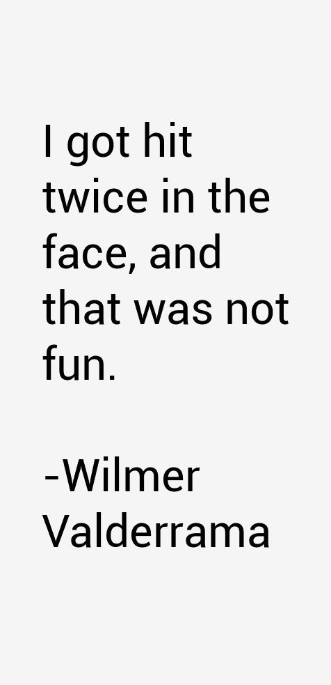 Wilmer Valderrama Quotes