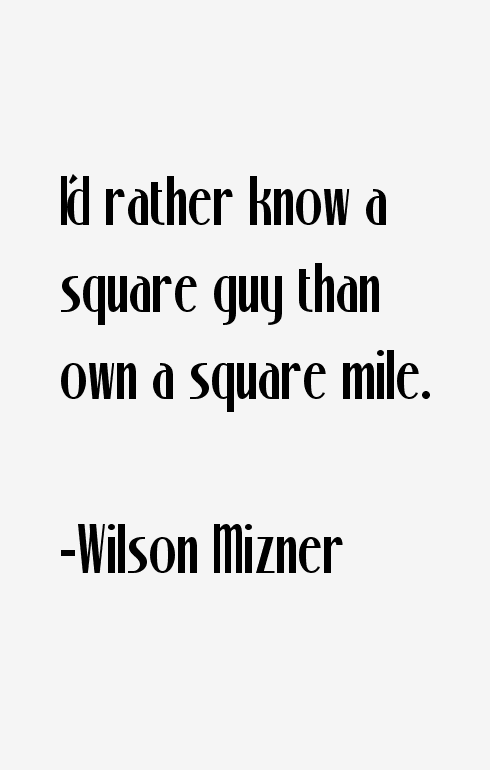 Wilson Mizner Quotes