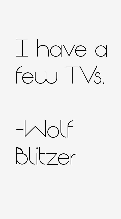 Wolf Blitzer Quotes