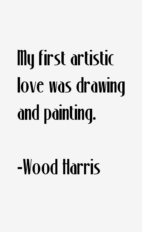 Wood Harris Quotes