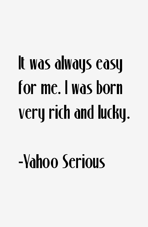 Yahoo Serious Quotes