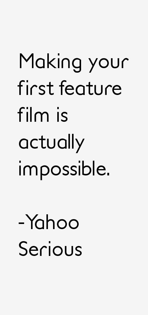 Yahoo Serious Quotes