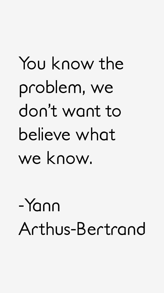 Yann Arthus-Bertrand Quotes