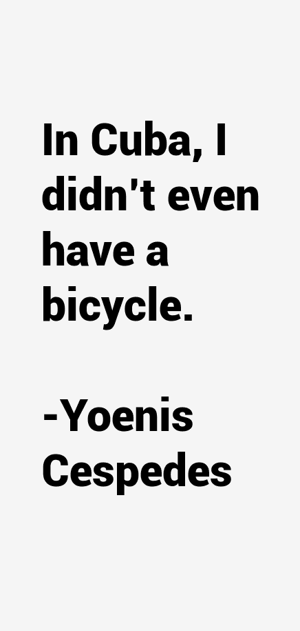 Yoenis Cespedes Quotes
