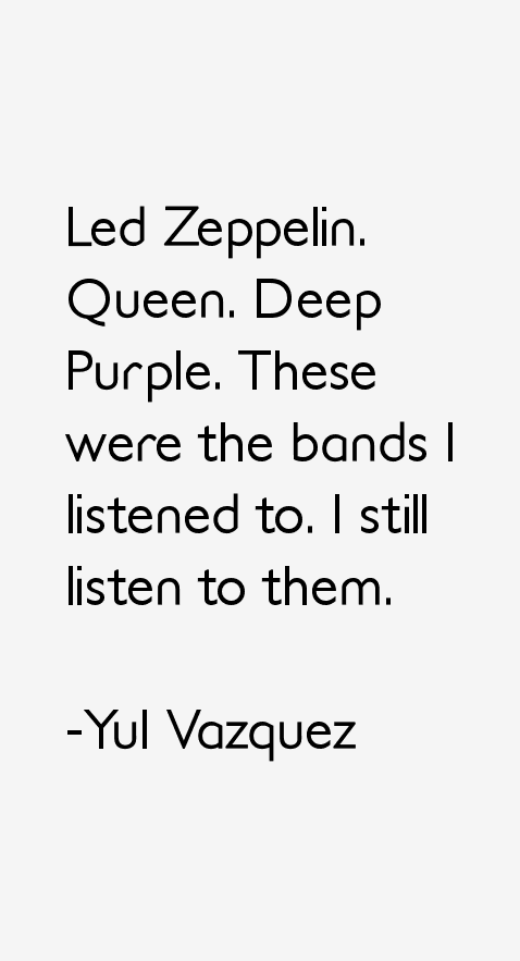 Yul Vazquez Quotes