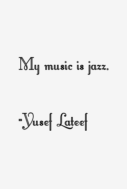 Yusef Lateef Quotes