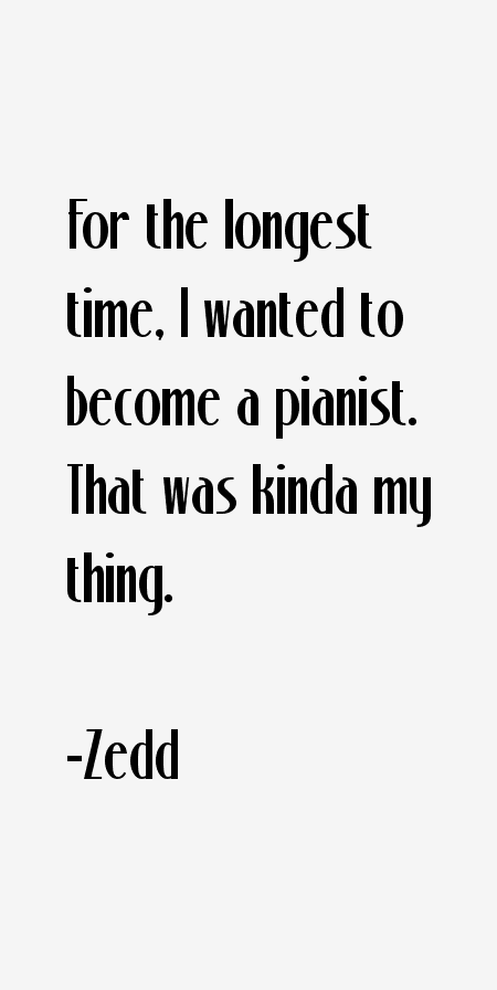Zedd Quotes