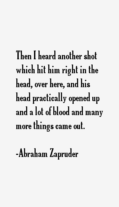 Abraham Zapruder Quotes