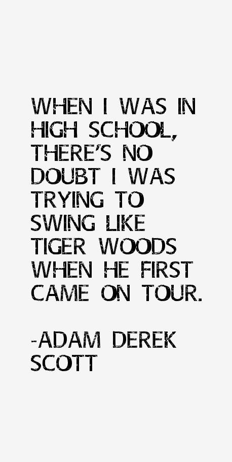 Adam Derek Scott Quotes