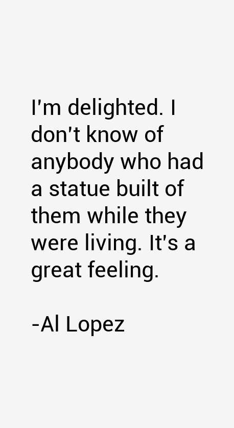 Al Lopez Quotes