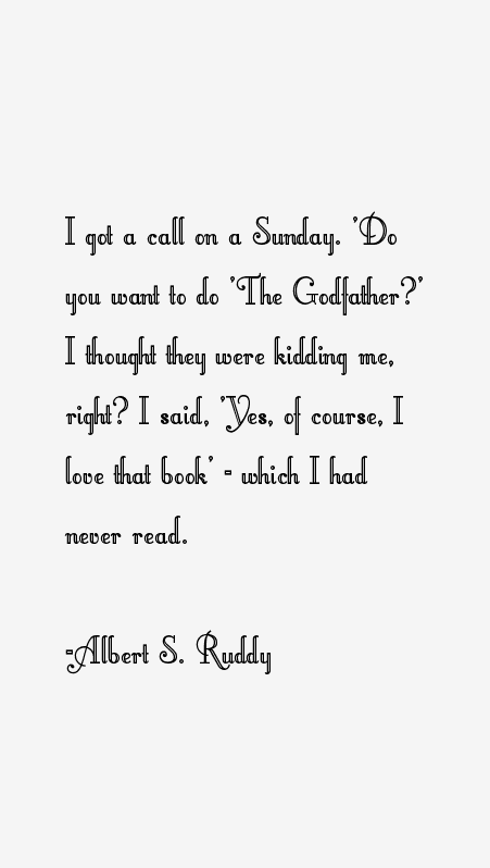Albert S. Ruddy Quotes
