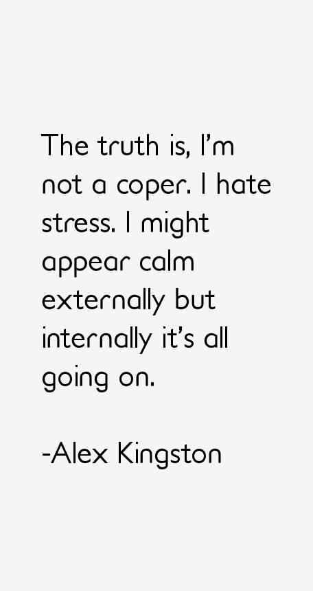Alex Kingston Quotes