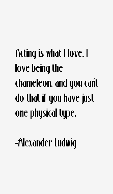 Alexander Ludwig Quotes