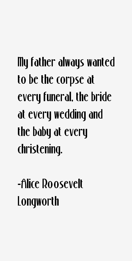 Alice Roosevelt Longworth Quotes