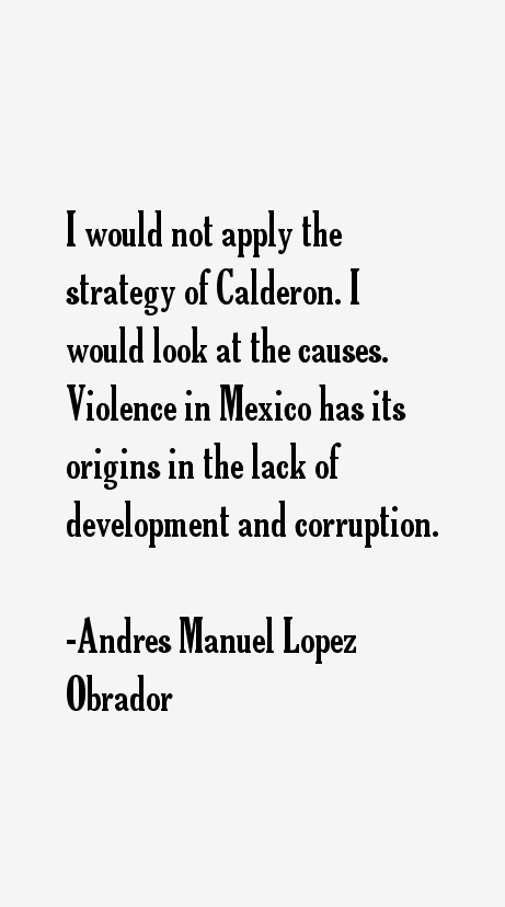 Andres Manuel Lopez Obrador Quotes