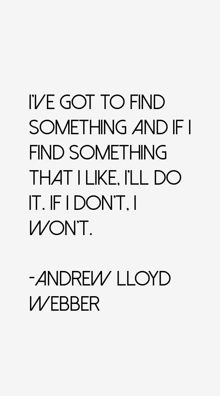 Andrew Lloyd Webber Quotes