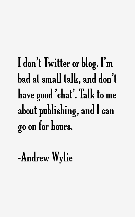 Andrew Wylie Quotes