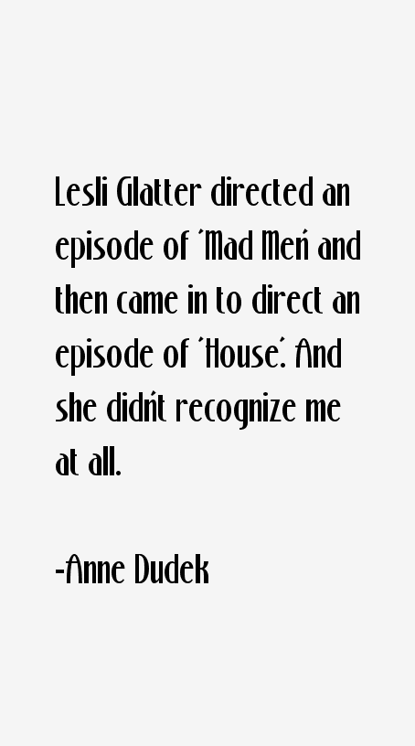 Anne Dudek Quotes