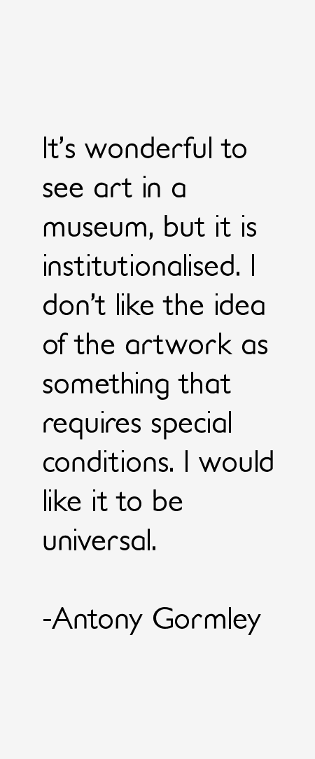 Antony Gormley Quotes