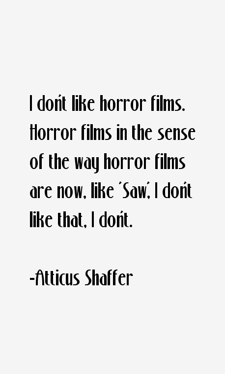 Atticus Shaffer Quotes