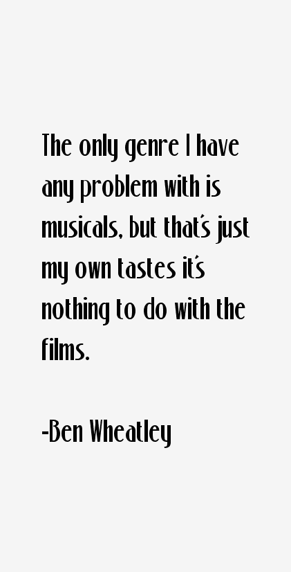 Ben Wheatley Quotes