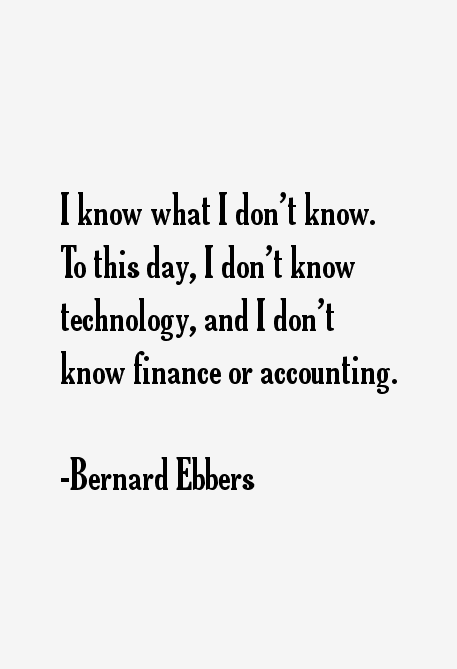 Bernard Ebbers Quotes