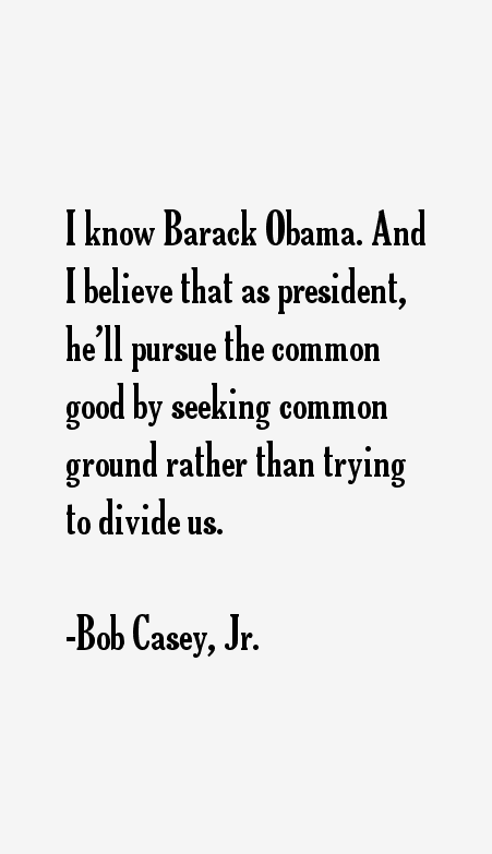 Bob Casey, Jr. Quotes
