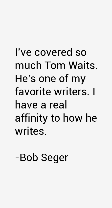 Bob Seger Quotes